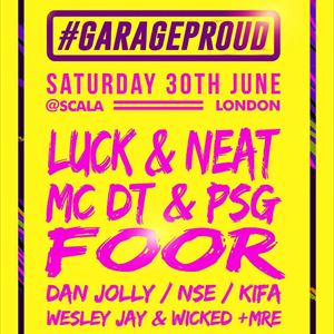 Garage Proud w/ DJ Luck & MC Neat + Foor Garage Proud w/ DJ Luck & MC Neat + Foor