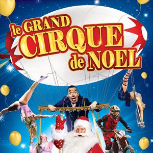 Grand Cirque de Noël de Montauban Grand Cirque de Noël de Montauban