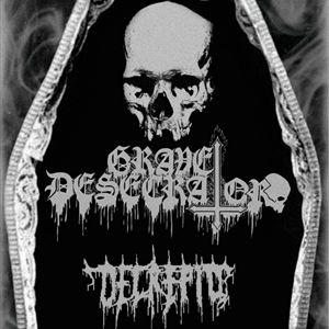 GRAVE DESECRATOR, DECREPID + GUESTS GRAVE DESECRATOR, DECREPID + GUESTS