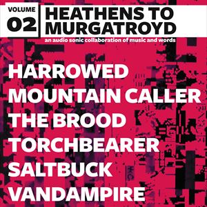 Heathens To Murgatroyd - Vol 2 Heathens To Murgatroyd - Vol 2
