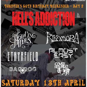 Hells Addiction & More - Tobesters 50th - Saturday Hells Addiction & More - Tobesters 50th - Saturday