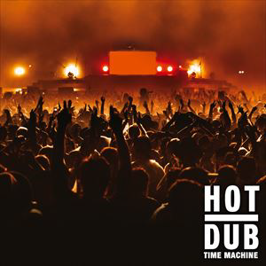 Hot Dub Time Machine Hot Dub Time Machine