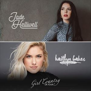 Jade Helliwell + Kaitlyn Baker "Girl Country Tour" Jade Helliwell + Kaitlyn Baker "Girl Country Tour"