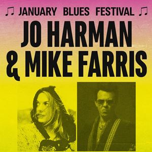 January Blues Festival - JO HARMAN + MIKE FARRIS January Blues Festival - JO HARMAN + MIKE FARRIS