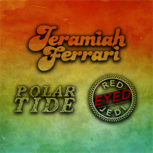 Jeramiah Ferrari | RedEyed Jedi | Polar Tide Jeramiah Ferrari | RedEyed Jedi | Polar Tide