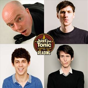 JUST THE TONIC COMEDY CLUB - READING JUST THE TONIC COMEDY CLUB - READING