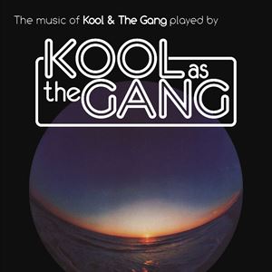 KOOL AS THE GANG KOOL AS THE GANG