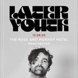 Later Youth @ The Rose & Monkey