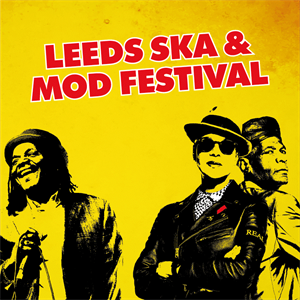 Leeds Ska & Mod Festival Leeds Ska & Mod Festival