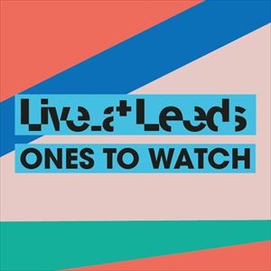 Live At Leeds: Ones To Watch - Combo Ticket Live At Leeds: Ones To Watch - Combo Ticket