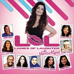 LOL (Ladies Of Laughter) With Noreen Khan LOL (Ladies Of Laughter) With Noreen Khan