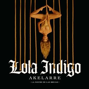 Lola Indigo Akelarre - La Noche De Las Brujas Lola Indigo Akelarre - La Noche De Las Brujas