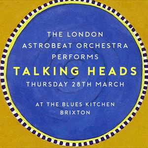 London Astrobeat Orchestra performs Talking Heads London Astrobeat Orchestra performs Talking Heads