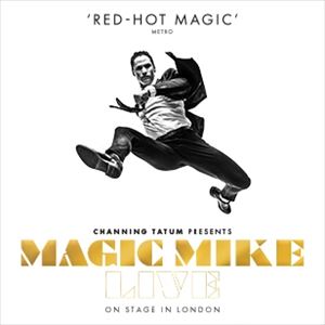 Magic Mike Live Magic Mike Live