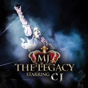 Michael Jackson The Legacy - Starring CJ Michael Jackson The Legacy - Starring CJ