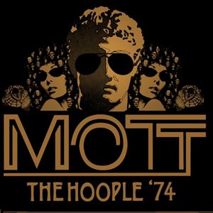 Mott The Hoople '74 - 45th Anniversary Tour Mott The Hoople '74 - 45th Anniversary Tour