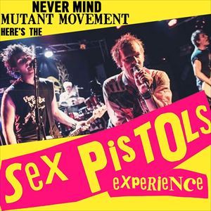 Mutant Movement Presents: Sex Pistols Experience Mutant Movement Presents: Sex Pistols Experience