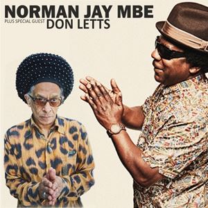 Norman Jay MBE plus special guest Don Letts Norman Jay MBE plus special guest Don Letts