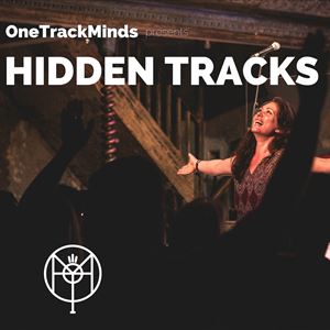 One Track Minds presents Hidden Tracks One Track Minds presents Hidden Tracks