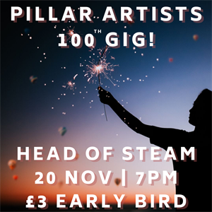 Pillar Artists 100th Gig: Early Bird Tickets Pillar Artists 100th Gig: Early Bird Tickets