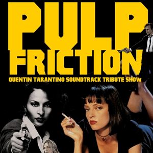 Pulp Friction: Tarantino Soundtrack Tribute Show Pulp Friction: Tarantino Soundtrack Tribute Show
