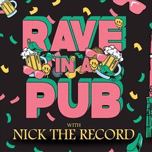 Rave In A Pub: Nick the Record Rave In A Pub: Nick the Record