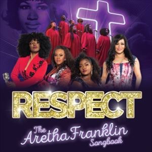 Respect: The Aretha Franklin Songbook Respect: The Aretha Franklin Songbook