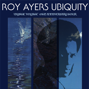 Roy Ayers Ubiquity 'Mystic Voyage' Tour Roy Ayers Ubiquity 'Mystic Voyage' Tour