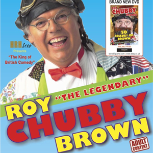 Roy 'Chubby' Brown Roy 'Chubby' Brown