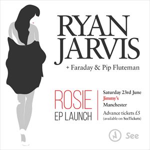 Ryan Jarvis - Rosie EP Launch Ryan Jarvis - Rosie EP Launch