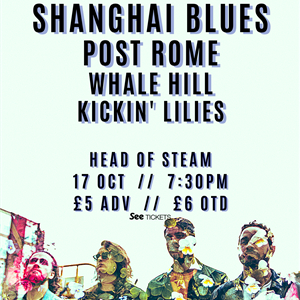 Shanghai Blues/Post Rome/Whale Hill/Kickin' Lilies Shanghai Blues/Post Rome/Whale Hill/Kickin' Lilies