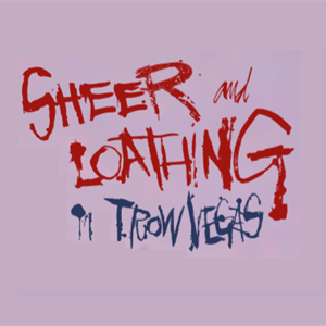 Sheer & Loathing in Trowvegas Sheer & Loathing in Trowvegas
