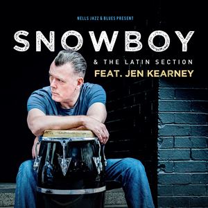 Snowboy & the Latin Section feat Jen Kearney Snowboy & the Latin Section feat Jen Kearney