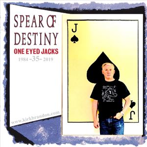 Spear of Destiny - 35 years of One Eyed Jacks Spear of Destiny - 35 years of One Eyed Jacks