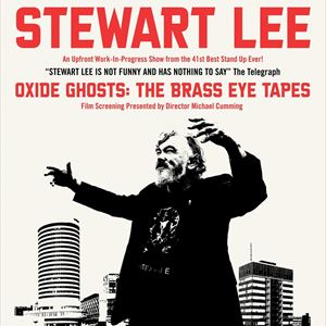 Stewart Lee + Oxide Ghosts: The Brass Eye Tapes Stewart Lee + Oxide Ghosts: The Brass Eye Tapes