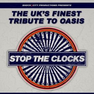 Stop the Clocks (Oasis Tribute) Stop the Clocks (Oasis Tribute)