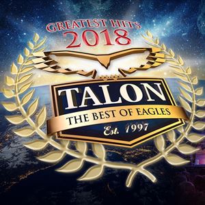 Talon - The Best of Eagles - Greatest Hits 2018 Talon - The Best of Eagles - Greatest Hits 2018