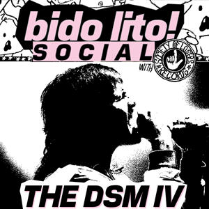 The Bido Lito! Social w/ The DSM IV + guests The Bido Lito! Social w/ The DSM IV + guests