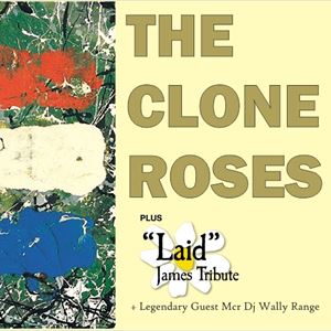The Clone Roses + Laid The Clone Roses + Laid
