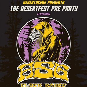 The Desertfest Pre-Party w/ASG & Flash House The Desertfest Pre-Party w/ASG & Flash House