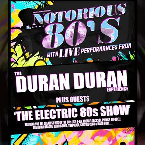 The Duran Duran Exp + The Electric 80's show The Duran Duran Exp + The Electric 80's show