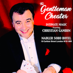 THE GENTLEMAN CHEATER MAGIC SHOW THE GENTLEMAN CHEATER MAGIC SHOW