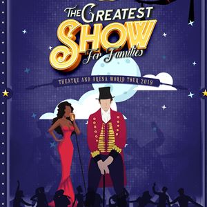 The GREATEST SHOW For Families - World Tour The GREATEST SHOW For Families - World Tour