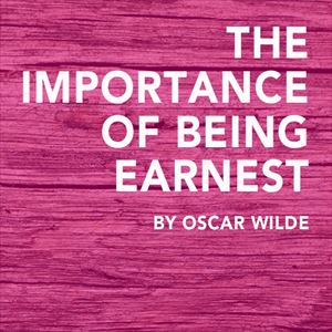 The Importance of Being Earnest The Importance of Being Earnest