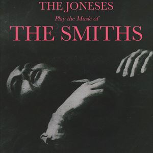 The Joneses play the music of The Smiths The Joneses play the music of The Smiths