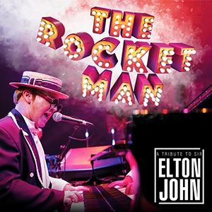The Rocket Man - A Tribute To Sir Elton John The Rocket Man - A Tribute To Sir Elton John