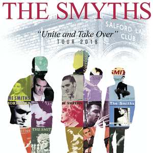 THE SMYTHS 'Unite and Take Over" Tour 2018 THE SMYTHS 'Unite and Take Over" Tour 2018