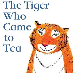The Tiger Who Came to Tea The Tiger Who Came to Tea