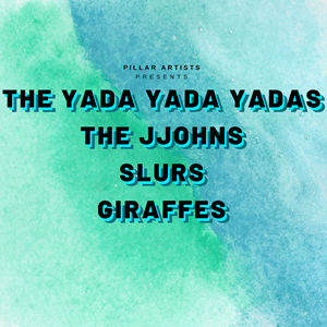 The Yada Yada Yadas/The Jjohns/Slurs/Giraffes The Yada Yada Yadas/The Jjohns/Slurs/Giraffes