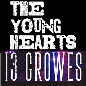 The Young Hearts & 13 Crowes + support The Young Hearts & 13 Crowes + support